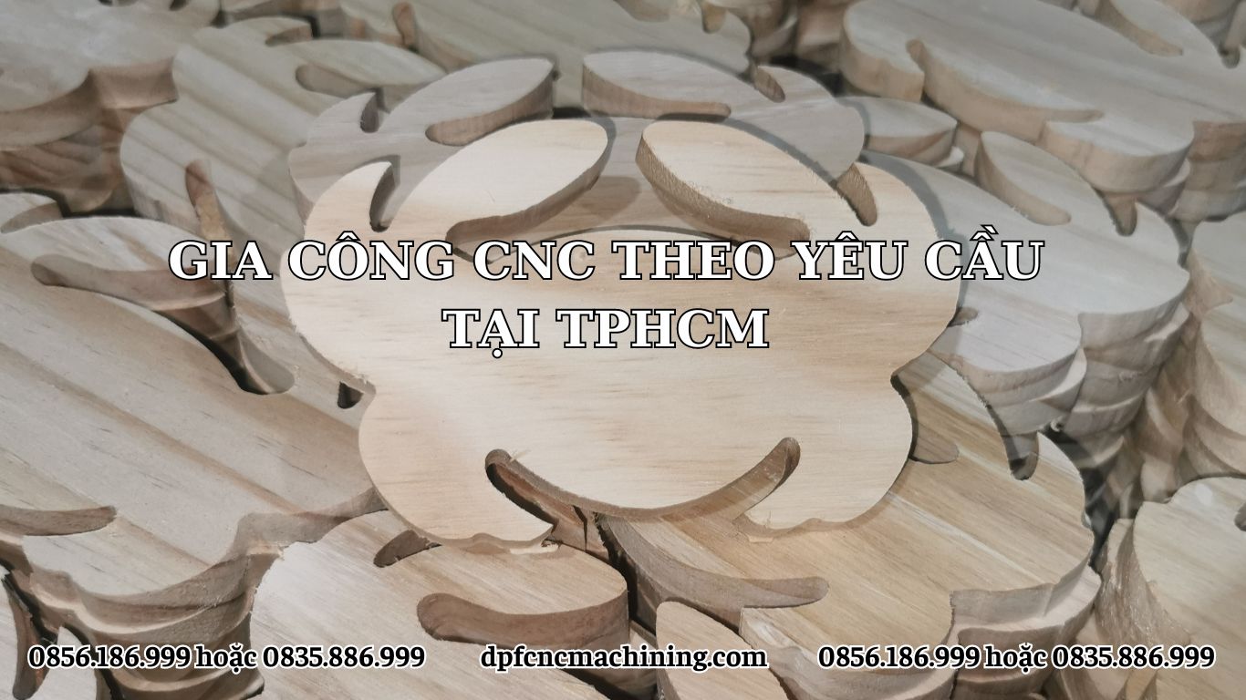 Dịch Vụ Gia Công CNC Tại TPHCM Của Công Ty SXKD Đông Phương Furniture