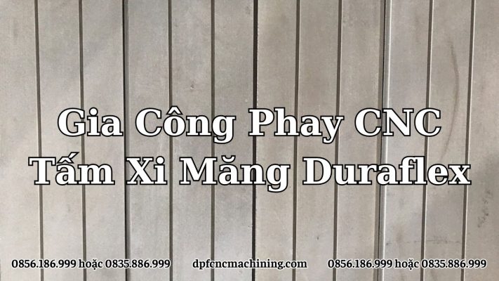 Gia Công Phay CNC Tấm Xi Măng Duraflex